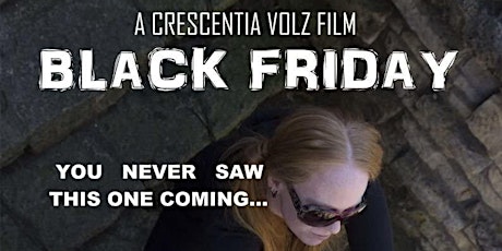 Black Friday Live Screening and Q&A with Driector Crescentia Volz primary image