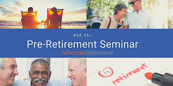 Age 55+ Pre-Retirement Seminar for NAD Church  Employees/United States