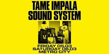 Tame Impala Sound System [Saturday Show] @ SNACK primary image