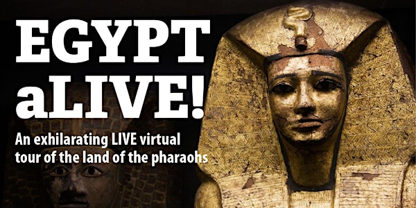 EGYPT aLIVE!: An Exhilarating Virtual Tour of The Land of The Pharaohs