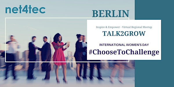 TALK2GROW Berlin Meetup - IWD Edition #ChooseToChallenge