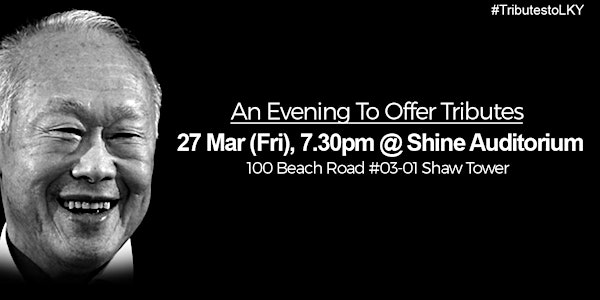 Remembering Mr. Lee Kuan Yew - An Evening To Offer Tributes To Our Founding Father