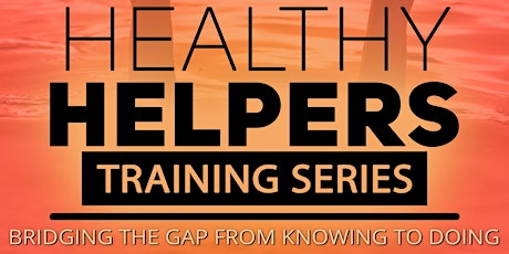 Healthy Helpers Training Series: Empowered Self-Care