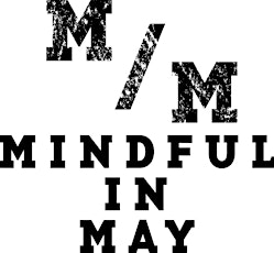 Mindful in May Launch: Exploring Mindfulness Meditation, Music and Mindset primary image