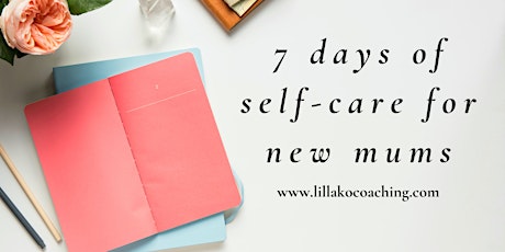 7 Days of Self-Care for New Mums primary image