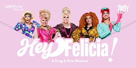 Hey Felicia! A Drag and Dine Musical