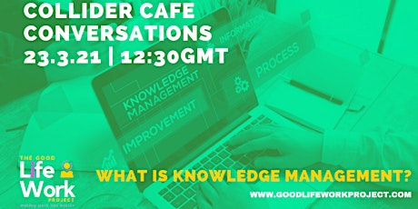 Collider Cafe: What is Knowledge Management & Why Does it Matter? primary image