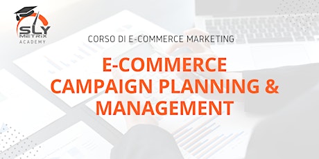 Immagine principale di CORSO - E-commerce Campaign Planning & Management 
