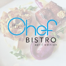 Little Chef Bistro Dinner: April Edition primary image