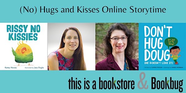 (No) Hugs and Kisses Online Storytime with Katey Howes and Carrie Finison