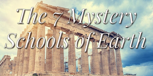 The 7 Mystery Schools of Earth - Evening Program  - In Person @  IAM