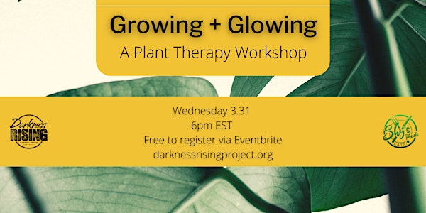 Growing + Glowing: A Plant Therapy Workshop
