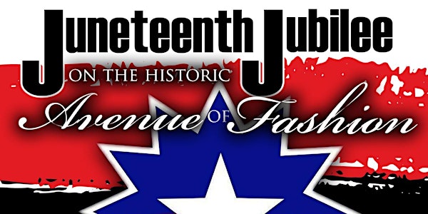 Juneteenth Jubilee  Stroll on the Historic Avenue of Fashion