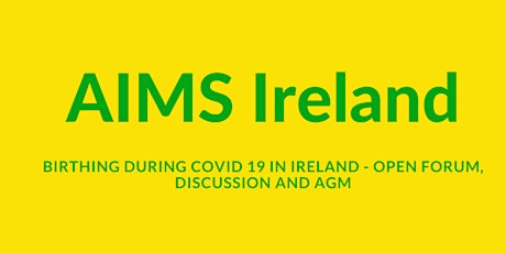AIMS Ireland Open Discussion-Experiences of Maternity care in COVID19 & AGM primary image