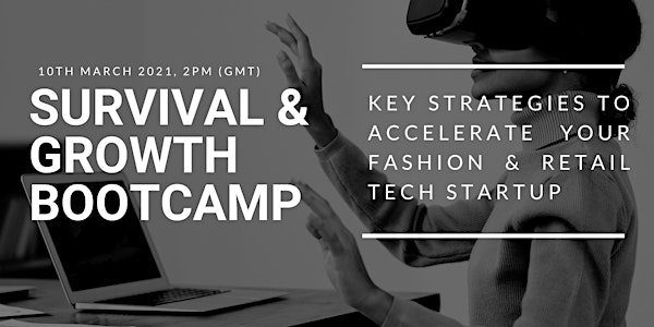 SURVIVAL & GROWTH BOOTCAMP - Accelerating Fashion & Retail Tech Startups