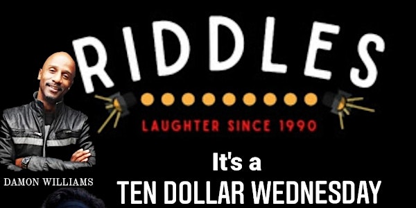 Ten Dollar Wednesdays at Riddles Presented by Damon Williams