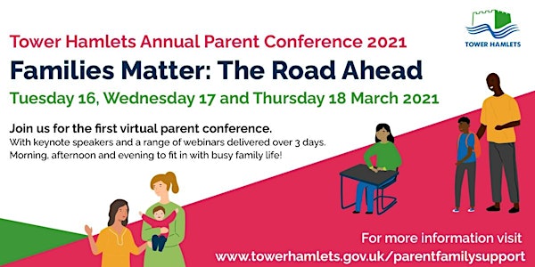DAY 3- LBTH Parent Conference 2021:  Families Matter - The Road Ahead