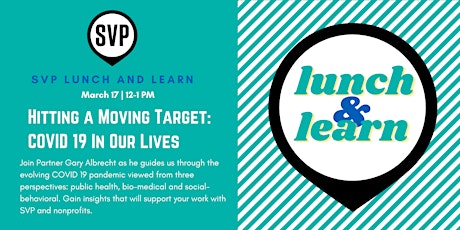 Lunch and Learn: Hitting a Moving Target: COVID 19 In Our Lives
