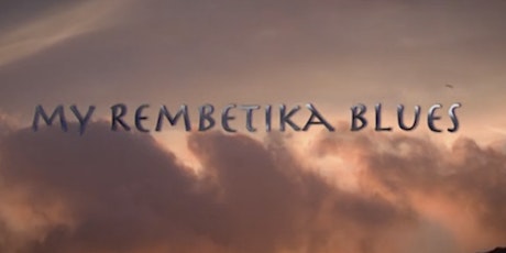 My Rembetika Blues Movie Fundraiser | LINK BELOW IN EVENT DETAILS primary image