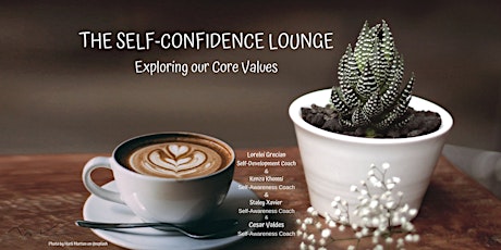 Imagen principal de The Self-Confidence  Lounge- Exploring our Core Values