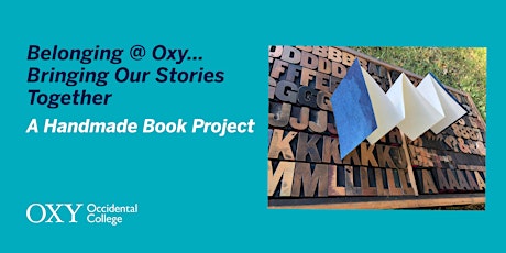 Belonging @ Oxy….Bringing Our Stories Together | A Handmade Book Project primary image