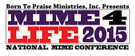 Born To Praise Ministries, Inc. MIME4LIFE 2015 National Gospel Mime Conference primary image