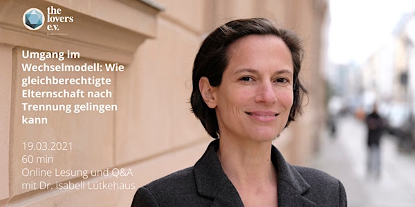The Lovers e.V.: Umgang im Wechselmodell mit Dr. Isabell Lütkehaus