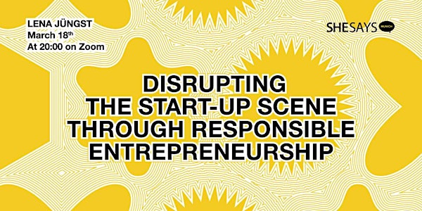 SheSays: Disrupting the Start-Up Scene through Responsible Entrepreneurship