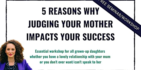 Mother's Day: 5 REASONS WHY JUDGING YOUR MOTHER IMPACTS YOUR SUCCESS primary image