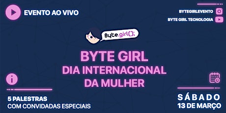 Imagem principal do evento Byte Girl | Dia Internacional da Mulher