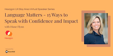 Hexagon UX: Language Matters - 15 Ways to Speak with Confidence and Impact primary image