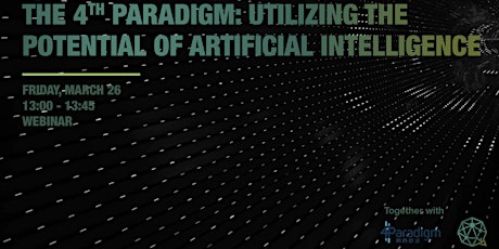 The 4th Paradigm: Utilizing the Potential of Artificial Intelligence