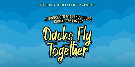 Ducks Fly Together: A Fundraiser for Lance Lude’s Cancer Treatment primary image