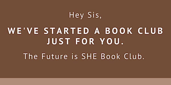 The Future Is SHE - Open House!