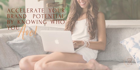 Accelerate Your Brand Potential by Knowing Who You Are! primary image