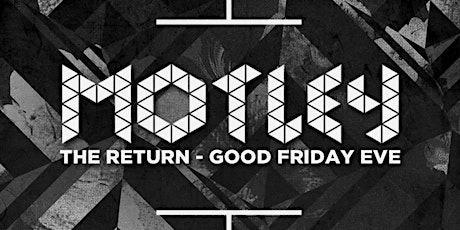 Motley - Good Friday Eve - Special Event primary image