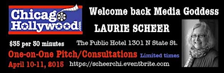 LAURIE SCHEER, Media Goddess, One-on-One Pitch/Consults in Chicago April 10-11, 2015