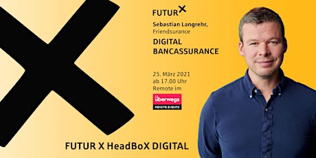 Hauptbild für FUTUR X HeadBoX digital - Sebastian Langrehr, Friendsurance