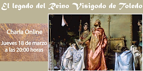 Charla Online  “El legado del reino visigodo de Toledo”