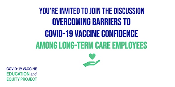Overcoming Barriers to COVID-19 Vaccine Confidence Among LTC Employees