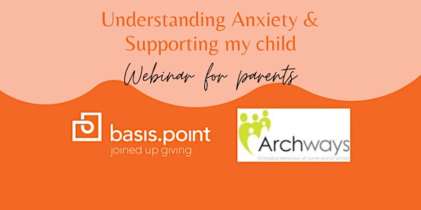 Understanding Anxiety & Supporting my Child
