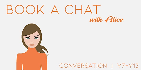 Chat with Alice: Y7-13 Monday 3 - 3.30pm (1 session)