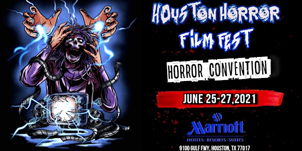 Houston Horror Film Fest  (June 25-27th, 2021)