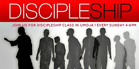 DISCIPLESHIP CLASS - WEEKLY BIBLE CLASS IN UMOJA 1, SUNDAYS 4-6PM primary image