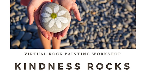 Kindness Rocks - Virtual Rock Painting Workshop with Megan Lenzo