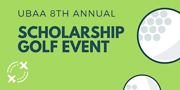 UBAA 8th Annual Scholarship Golf Event: September 22, 2021