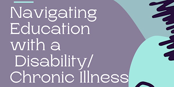 Navigating Higher Education with a  Chronic Illness/Disability