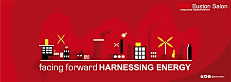 TEDxEustonSalon 2015 - Facing Forward : Harnessing Energy primary image