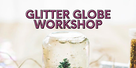 Glitter Globe Workshop primary image