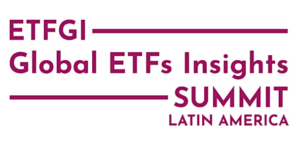 2nd Annual ETFGI Global ETFs Insights Summit - Latin America